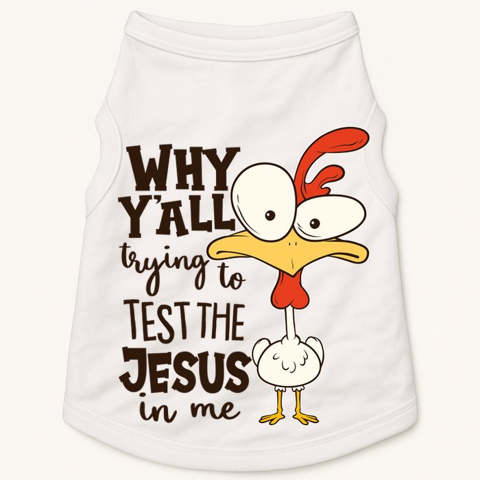 Funny Chicken Why Y'all Trying To Test The Jesus In Me Doggie Tank