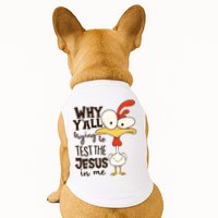 Funny Chicken Why Y'all Trying To Test The Jesus In Me Doggie Tank