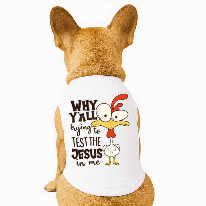 Funny Chicken Why Y'all Trying To Test The Jesus In Me Doggie Tank