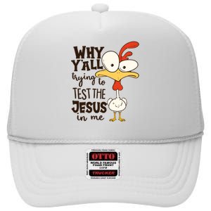 Funny Chicken Why Y'all Trying To Test The Jesus In Me High Crown Mesh Back Trucker Hat