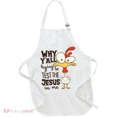 Funny Chicken Why Y'all Trying To Test The Jesus In Me Full-Length Apron With Pockets