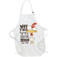 Funny Chicken Why Y'all Trying To Test The Jesus In Me Full-Length Apron With Pockets