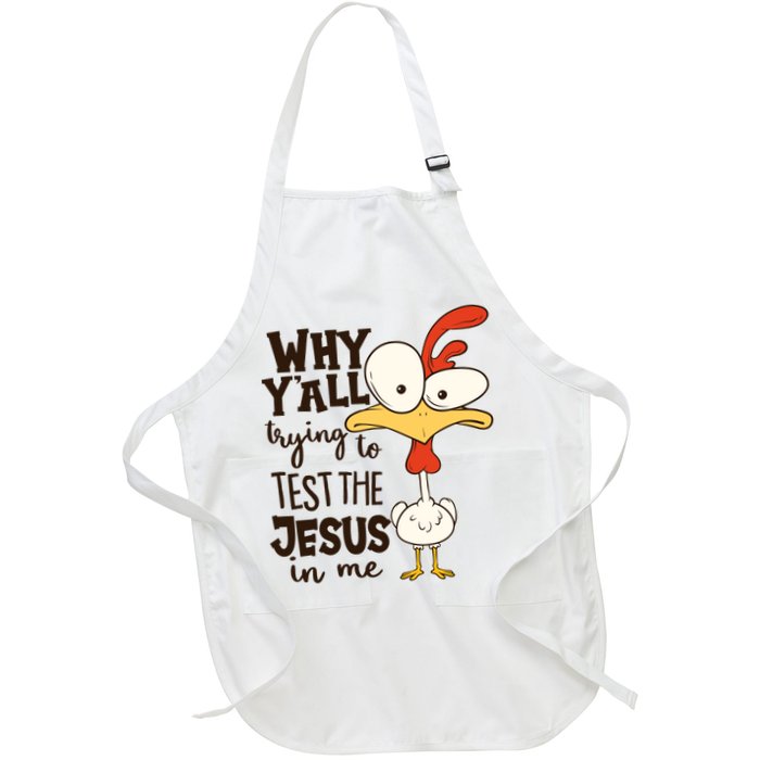 Funny Chicken Why Y'all Trying To Test The Jesus In Me Full-Length Apron With Pockets