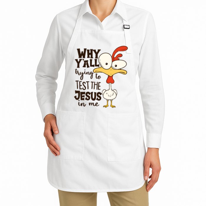Funny Chicken Why Y'all Trying To Test The Jesus In Me Full-Length Apron With Pockets