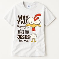 Funny Chicken Why Y'all Trying To Test The Jesus In Me Tall T-Shirt