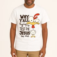 Funny Chicken Why Y'all Trying To Test The Jesus In Me Tall T-Shirt