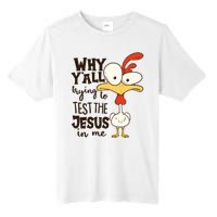 Funny Chicken Why Y'all Trying To Test The Jesus In Me Tall Fusion ChromaSoft Performance T-Shirt