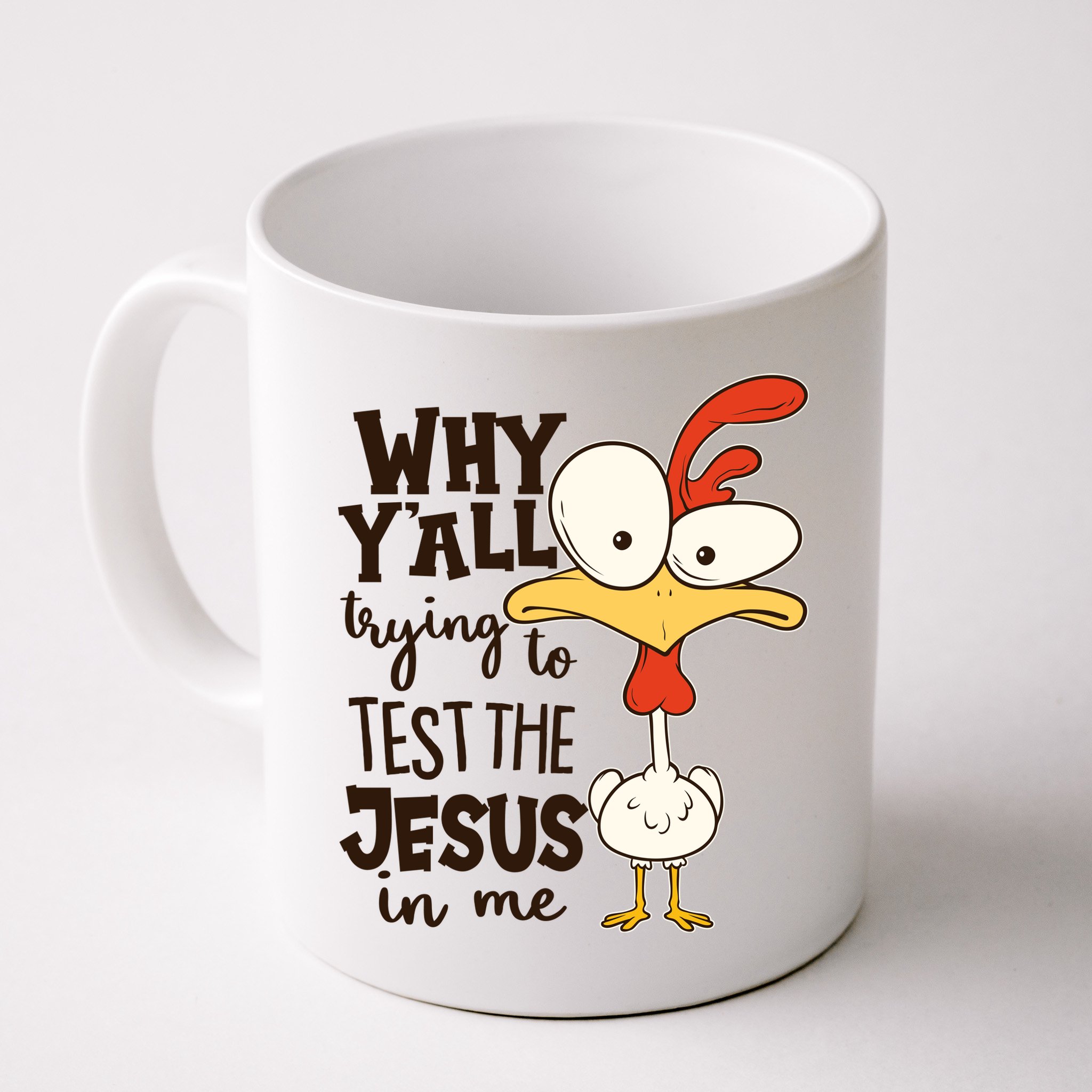 Funny Chicken Why Y'all Trying To Test The Jesus In Me Mug