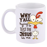 Funny Chicken Why Y'all Trying To Test The Jesus In Me 11oz C Handle Ceramic Mug