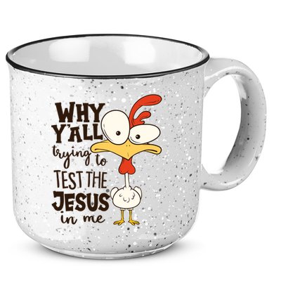 Funny Chicken Why Y'all Trying To Test The Jesus In Me 15oz Campfire Ceramic Mug