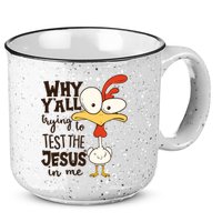 Funny Chicken Why Y'all Trying To Test The Jesus In Me 15oz Campfire Ceramic Mug