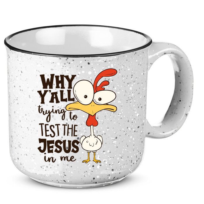 Funny Chicken Why Y'all Trying To Test The Jesus In Me 15oz Campfire Ceramic Mug