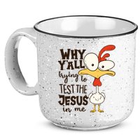Funny Chicken Why Y'all Trying To Test The Jesus In Me 15oz Campfire Ceramic Mug