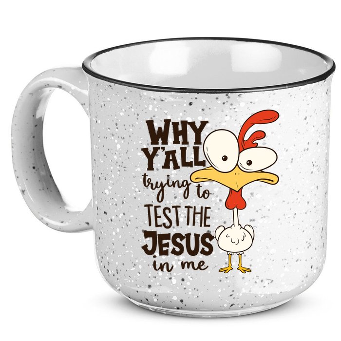 Funny Chicken Why Y'all Trying To Test The Jesus In Me 15oz Campfire Ceramic Mug