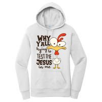 Funny Chicken Why Y'all Trying To Test The Jesus In Me Women's Pullover Hoodie