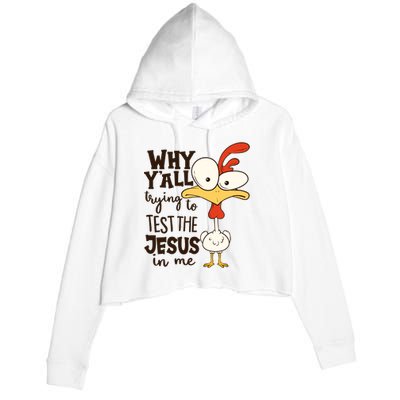 Funny Chicken Why Y'all Trying To Test The Jesus In Me Crop Fleece Hoodie