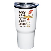 Funny Chicken Why Y'all Trying To Test The Jesus In Me Tumbler
