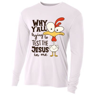 Funny Chicken Why Y'all Trying To Test The Jesus In Me Cooling Performance Long Sleeve Crew