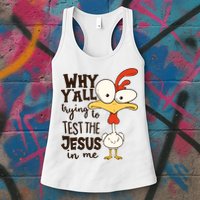 Funny Chicken Why Y'all Trying To Test The Jesus In Me Womens Tank Top