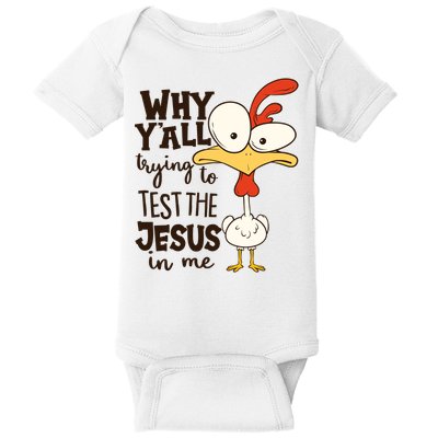 Funny Chicken Why Y'all Trying To Test The Jesus In Me Baby Bodysuit
