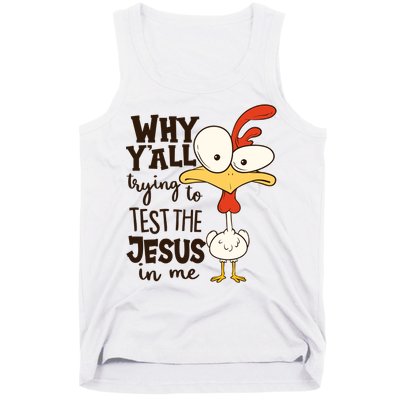 Funny Chicken Why Y'all Trying To Test The Jesus In Me Tank Top