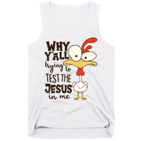 Funny Chicken Why Y'all Trying To Test The Jesus In Me Tank Top