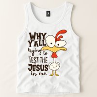 Funny Chicken Why Y'all Trying To Test The Jesus In Me Tank Top