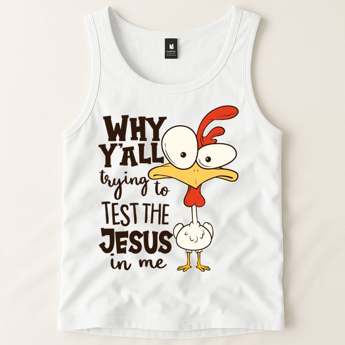 Funny Chicken Why Y'all Trying To Test The Jesus In Me Tank Top