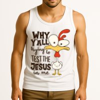 Funny Chicken Why Y'all Trying To Test The Jesus In Me Tank Top