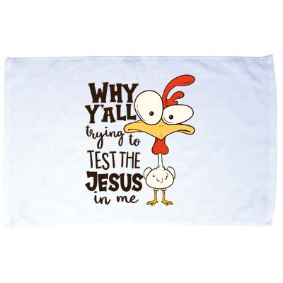 Funny Chicken Why Y'all Trying To Test The Jesus In Me Microfiber Hand Towel