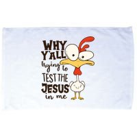 Funny Chicken Why Y'all Trying To Test The Jesus In Me Microfiber Hand Towel