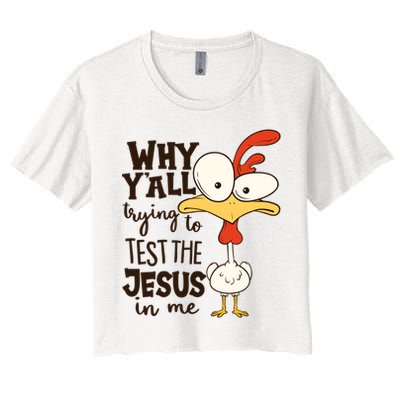 Funny Chicken Why Y'all Trying To Test The Jesus In Me Crop Top