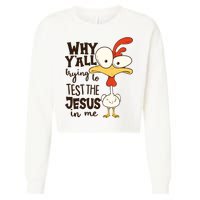 Funny Chicken Why Y'all Trying To Test The Jesus In Me Cropped Pullover Crew