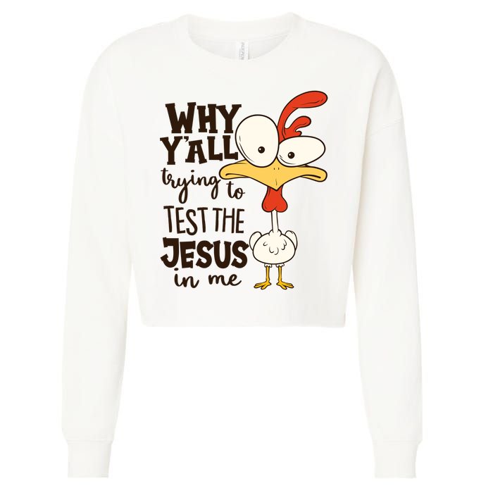Funny Chicken Why Y'all Trying To Test The Jesus In Me Cropped Pullover Crew