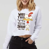 Funny Chicken Why Y'all Trying To Test The Jesus In Me Cropped Pullover Crew