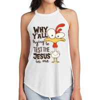Funny Chicken Why Y'all Trying To Test The Jesus In Me Women's Perfect Tri Rocker Tank