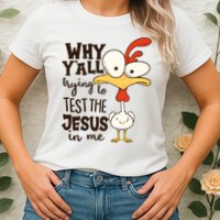 Funny Chicken Why Y'all Trying To Test The Jesus In Me Womens T-Shirt
