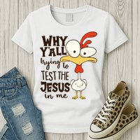 Funny Chicken Why Y'all Trying To Test The Jesus In Me Womens T-Shirt