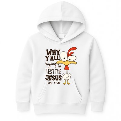 Funny Chicken Why Y'all Trying To Test The Jesus In Me Kids Hoodie