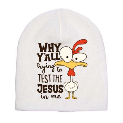 Funny Chicken Why Y'all Trying To Test The Jesus In Me Short Acrylic Beanie