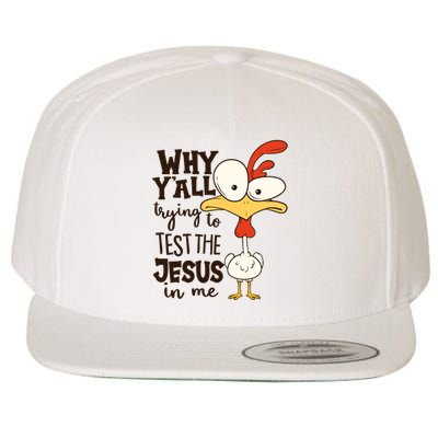 Funny Chicken Why Y'all Trying To Test The Jesus In Me Wool Snapback Cap