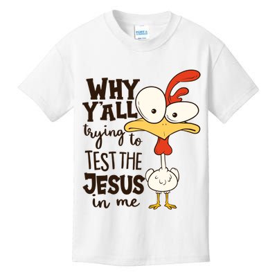 Funny Chicken Why Y'all Trying To Test The Jesus In Me Kids T-Shirt
