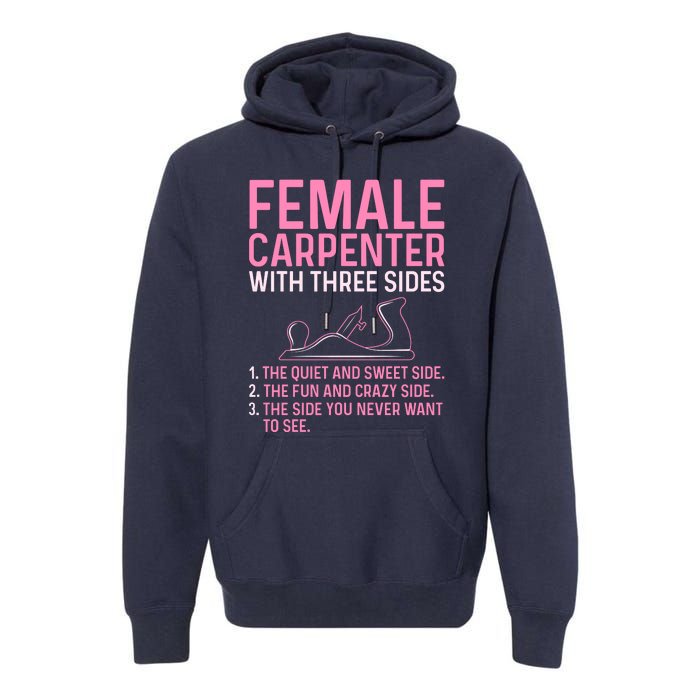 Female Carpenter With Three Sides Wo Woodworker Mother Premium Hoodie