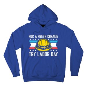 Fresh Change Worker Patriotic Laborer Happy Labor Day Meaningful Gift Hoodie