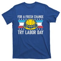 Fresh Change Worker Patriotic Laborer Happy Labor Day Meaningful Gift T-Shirt