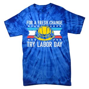 Fresh Change Worker Patriotic Laborer Happy Labor Day Meaningful Gift Tie-Dye T-Shirt