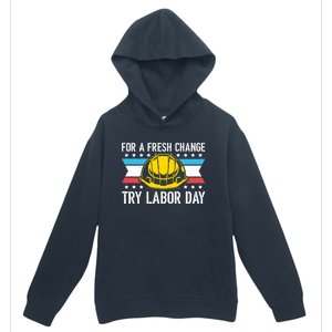 Fresh Change Worker Patriotic Laborer Happy Labor Day Meaningful Gift Urban Pullover Hoodie