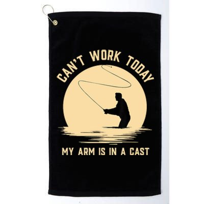 Funny Can't Work Today My Arm Is In A Cast Shirt Funny Fly Fishing Meme Shirt Platinum Collection Golf Towel