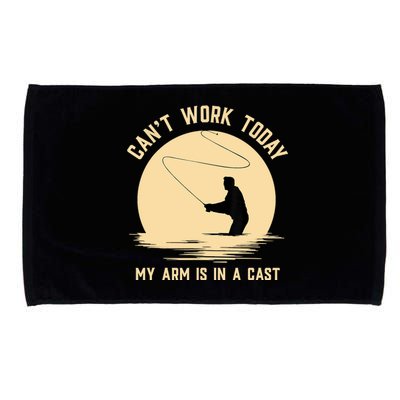 Funny Can't Work Today My Arm Is In A Cast Shirt Funny Fly Fishing Meme Shirt Microfiber Hand Towel