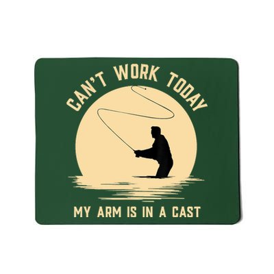 Funny Can't Work Today My Arm Is In A Cast Shirt Funny Fly Fishing Meme Shirt Mousepad